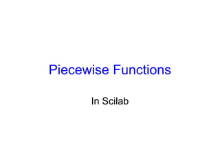 Piecewise Functions
In Scilab
 