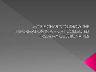Pie chart and questionnaire pictures 