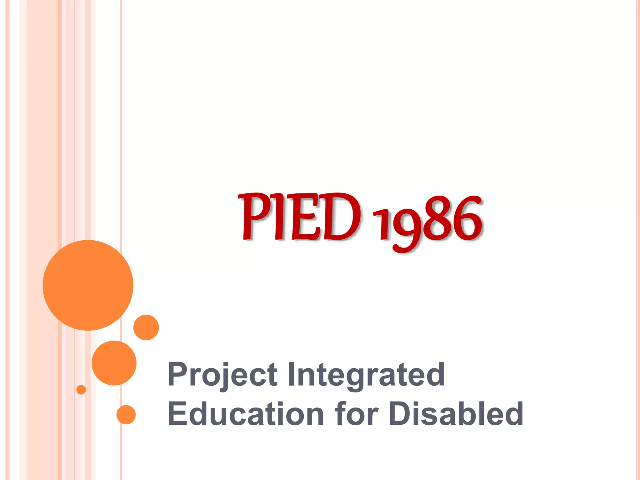 PIED 1986
Project Integrated
Education for Disabled