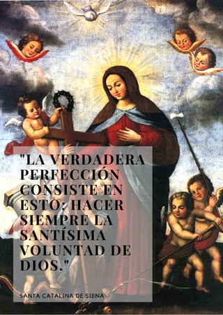 "LA VERDADERA
PERFECCIÓN
CONSISTE EN
ESTO: HACER
SIEMPRE LA
SANTÍSIMA
VOLUNTAD DE
DIOS."
SANTA CATALINA DE SIENA
P Á G I N A 4 | P L A N E T A S O L I T A R I O
 