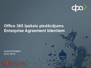 Office 365 īpašais piedāvājums
Enterprise Agreement klientiem



Lauris Ančupāns
24.01.2013
 