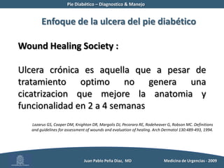 Pie Diabético – Diagnostico & Manejo	Mecanismo de lesiónNeuropatíaMotora: (desmielinización y daño de la placa motora) Atrofia y Desgaste de m. lumbricales e interóseos ->Colapso del arco plantar y perdida de la estabilidad  	MetaTarso-Falángica en la fase media de la marcha          Juan Pablo Peña Diaz,  MD 	Medicina de Urgencias - 2009