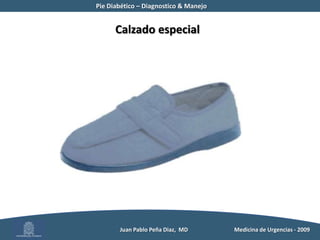 Pie Diabético – Diagnostico & Manejo	Pruebas clínicas especialesNeurológicas*Test con Monofilamento Semmes-Weinstein 5.07 (10-g)* Percepcion vibratoria          Juan Pablo Peña Diaz,  MD 	Medicina de Urgencias - 2009
