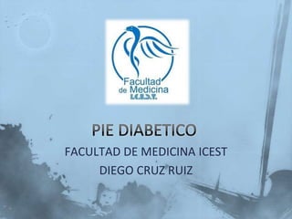 FACULTAD DE MEDICINA ICEST
     DIEGO CRUZ RUIZ
 