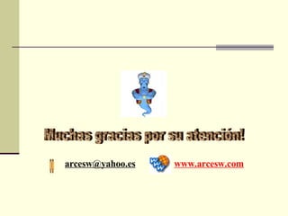 [email_address] www.arcesw.com Muchas gracias por su atención! 