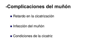 -Complicaciones del muñón
 