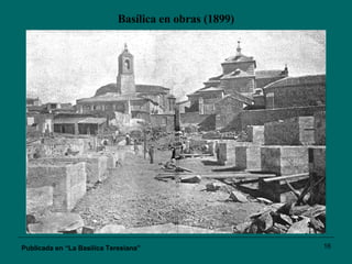 Basílica en obras (1899) Publicada en “La Basílica Teresiana” 