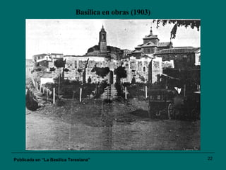 Basílica en obras (1903) Publicada en “La Basílica Teresiana” 
