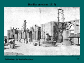 Basílica en obras (1917) Publicada en “La Basílica Teresiana” 