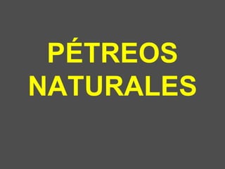 PÉTREOS NATURALES 