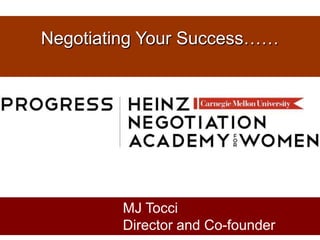 Negotiating Your Success……




        MJ Tocci
        Director and Co-founder
 