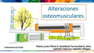 Diana Lucia Villota E, Estefania Torres Marin, Gina
Isabella Valencia, Isabella Villegas.
Enfermería UQ-2020.
 