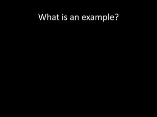 What is an example?
 