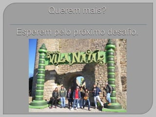 Querem mais?Esperem pelo próximo desafio.