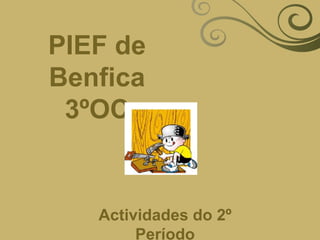 PIEF de Benfica 3ºOC Actividades do 2º Período 