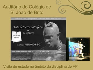 Auditório do Colégio de S. João de BritoVisita de estudo no âmbito da disciplina de VP