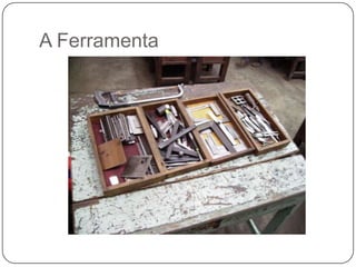 A Ferramenta