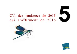 CV, des tendances de 2015
qui s’affirment en 2016
 