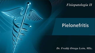Fisiopatología II
Dr. Freddy Ortega León, MSc.
 