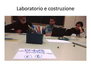 Laboratorio e costruzione
 
