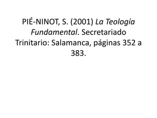 PIÉ-NINOT, S. (2001) La Teología
Fundamental. Secretariado
Trinitario: Salamanca, páginas 352 a
383.
 