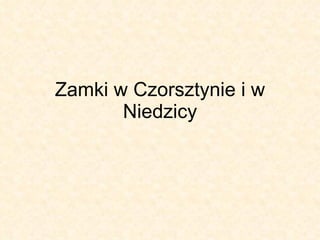 Zamki w Czorsztynie i w Niedzicy 