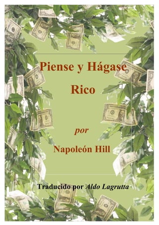 Piense y Hágase
Rico
por
Napoleón Hill
Traducido por Aldo Lagrutta
 