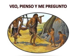 VEO, PIENSO Y ME PREGUNTO