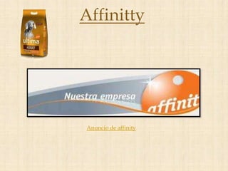 Affinitty




Anuncio de affinity
 