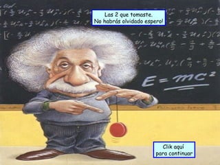 Las 2 que tomaste. No habrás olvidado espero! Clik aquí  para continuar 