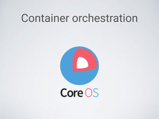 Container orchestration
 