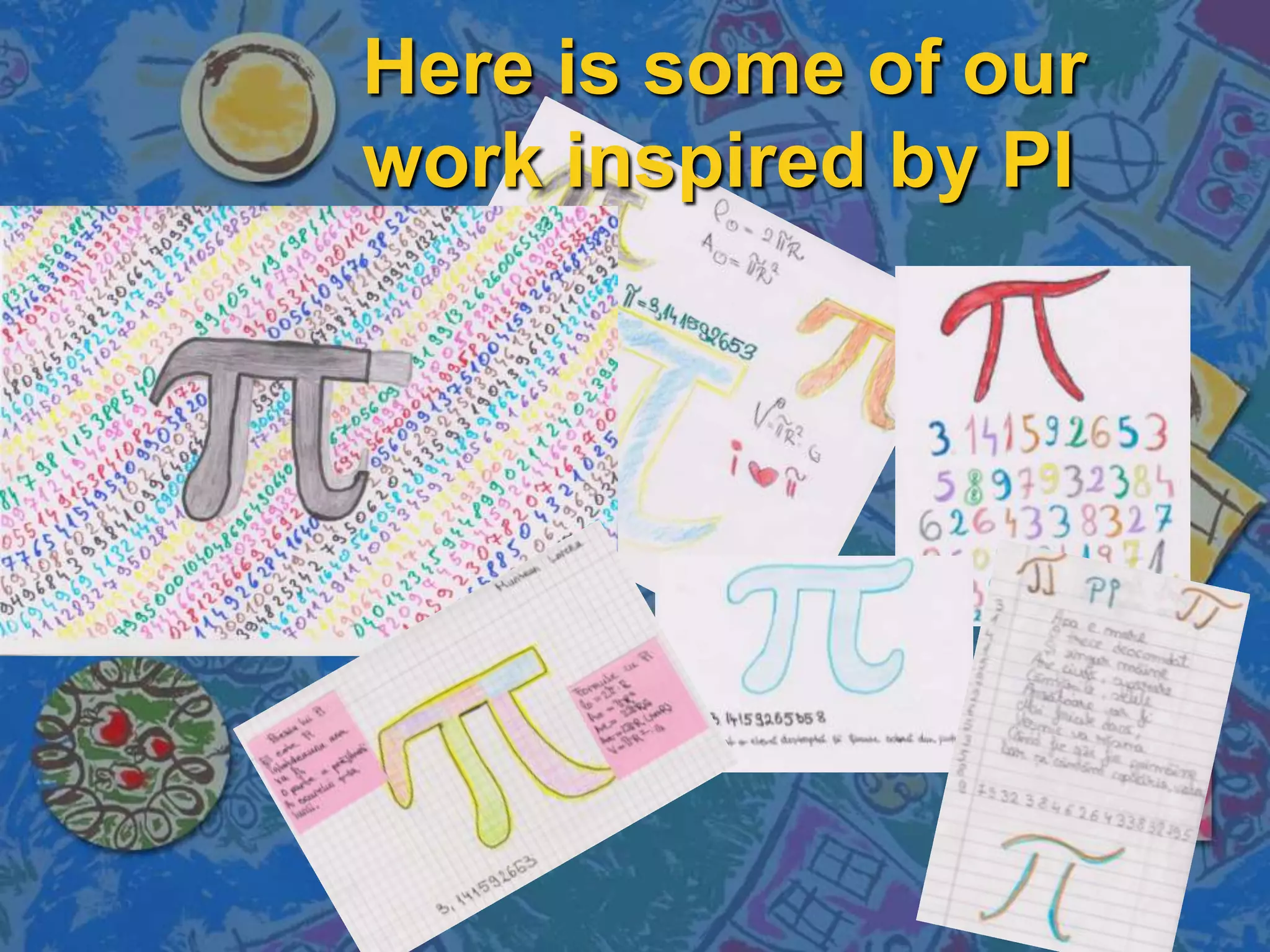 Here is some of our
work inspired by PI