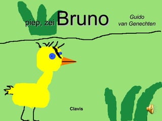 piep, zei   Bruno Guido van Genechten Clavis 