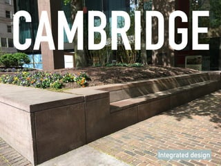 CAMBRIDGE
Integrated design
 