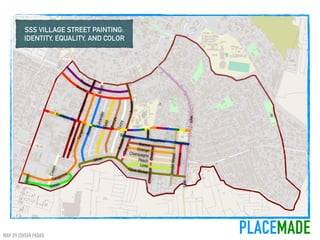 PLACEMADEMAP BY ISHTAR PADAO
SSS VILLAGE STREET PAINTING:
IDENTITY, EQUALITY, AND COLOR
 