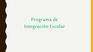 Programa de
Integración Escolar
 