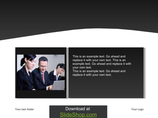 Your own footer Your Logo This is an example text. Go ahead and replace it with your own text. This is an example text. Go ahead and replace it with your own text.  This is an example text. Go ahead and replace it with your own text.  