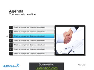 Your own sub headline Agenda Your Logo This is an example text. Go ahead and replace it This is an example text. Go ahead and replace it This is an example text. Go ahead and replace it This is an example text. Go ahead and replace it This is an example text. Go ahead and replace it This is an example text. Go ahead and replace it This is an example text. Go ahead and replace it ✓ 1 2 3 4 5 6 7 