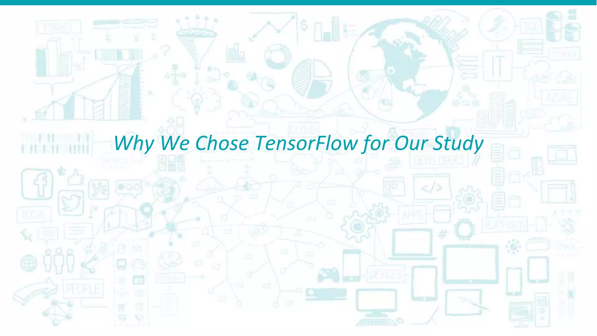 Why We Chose TensorFlow for Our Study
 