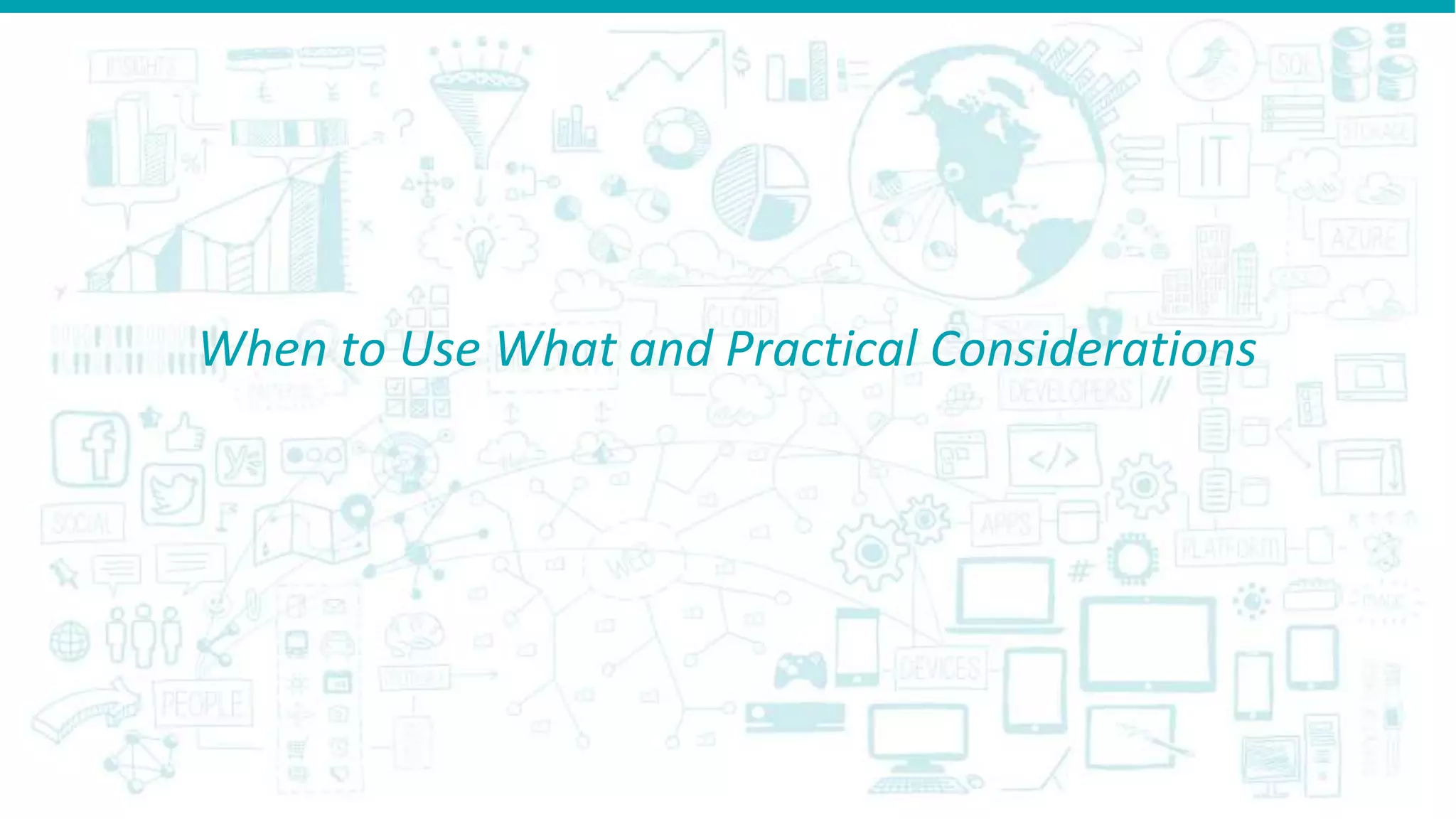 When to Use What and Practical Considerations
 