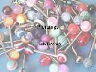 Piercings Emily Fracisco 