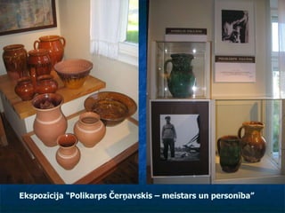 Ekspozīcija “Polikarps Čerņavskis – meistars un personība”   
