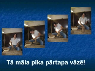 Tā māla pika pārtapa vāzē!   