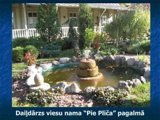 Daiļdārzs viesu nama “Pie Pliča” pagalmā 