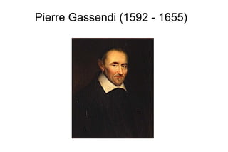 Pierre Gassendi (1592 - 1655) 