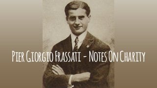 PierGiorgioFrassati-NotesOnCharity
 