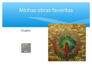 Minhas obras favoritas


Grupos         Tiro na favela
 