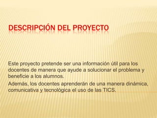 Costos de capacitaciónLas principales debilidades serian:Poco interés de los docentes en las tecnologías educativas que les ofrecen los software educativos que existen en la institución.