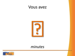 Vous avez⓲minutes
