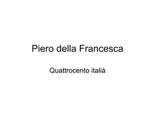 Piero della Francesca Quattrocento italià 